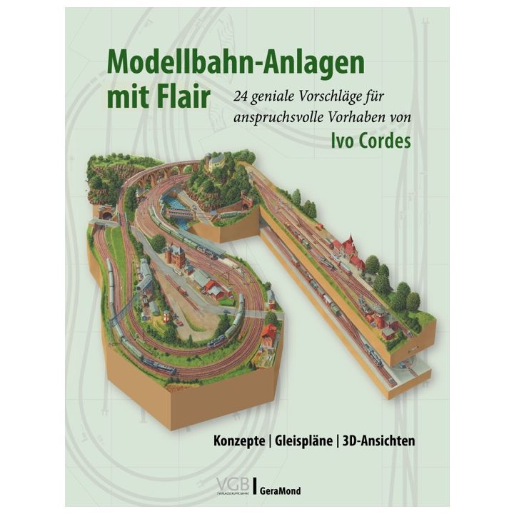 Modellbahn-Anlagen mit Flair: Konzepte, Gleispläne, 3D-Ansichten