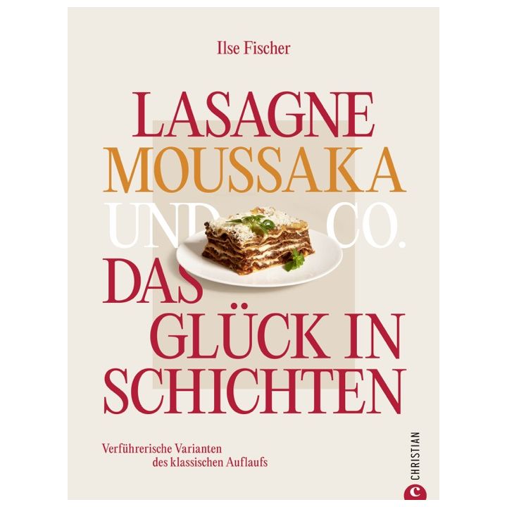 Lasagne, Moussaka und Co.: Das Gl&uuml;ck in Schichten