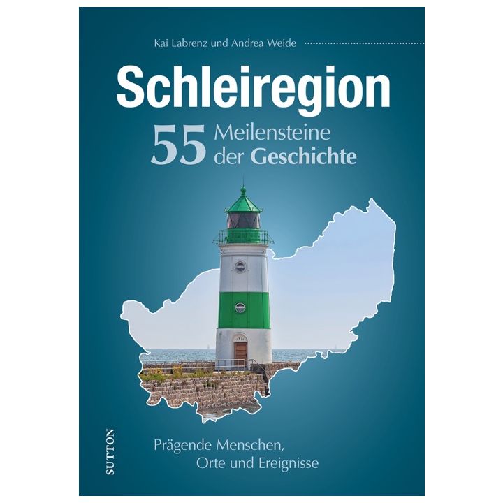 Schleiregion. 55 Meilensteine der Geschichte