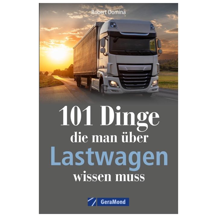 101 Dinge, die man über Lastwagen wissen muss