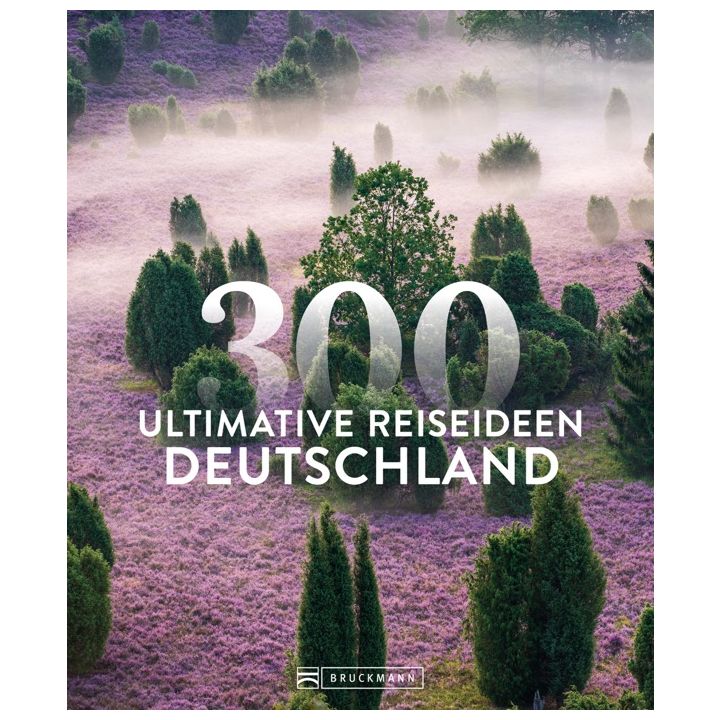 Deutschland – 300 ultimative Reiseideen