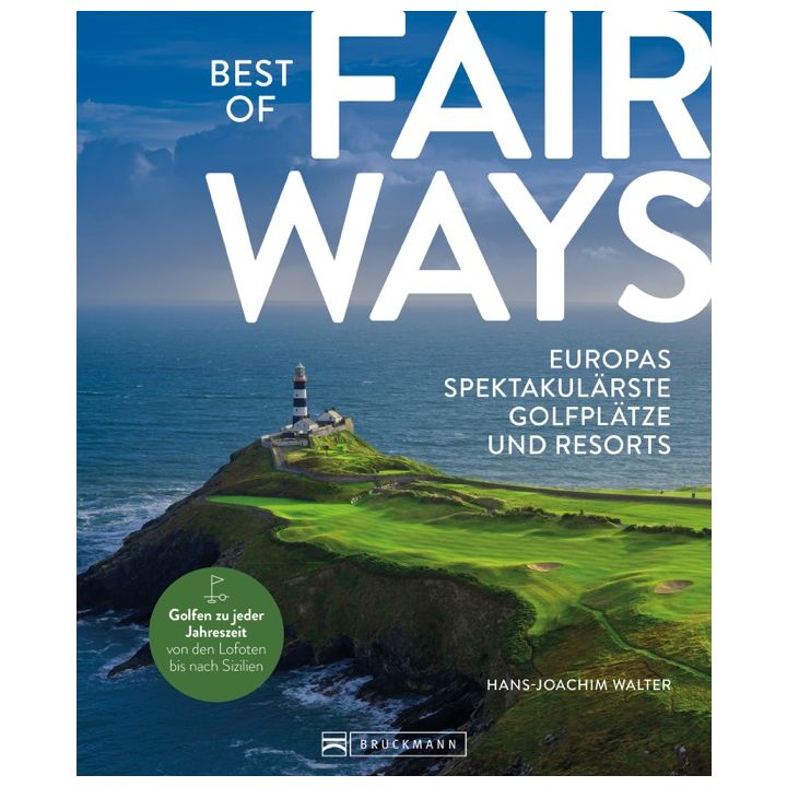 Best of Fairways – Europas spektakulärste Golfplätze und Resorts