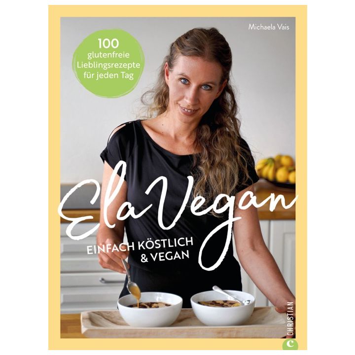 ElaVegan &ndash; Einfach k&ouml;stlich & vegan