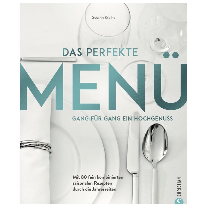 Das perfekte Men&uuml;. Gang f&uuml;r Gang ein Hochgenuss