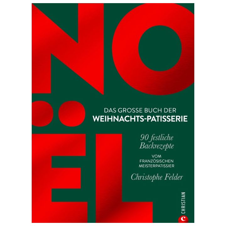 No&euml;l: Das gro&szlig;e Buch der Weihnachts-Patisserie