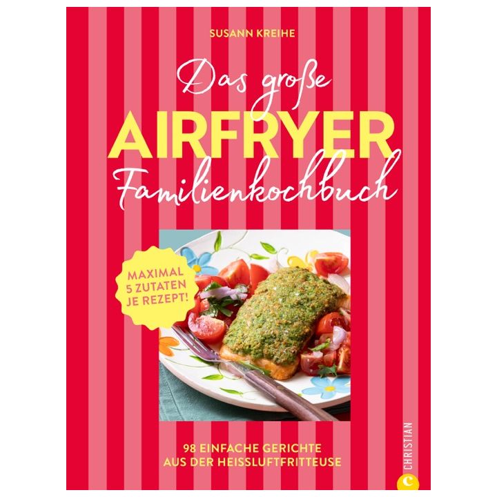 Das gro&szlig;e Airfryer-Familienkochbuch
