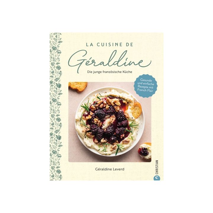 La Cuisine de Géraldine. Die junge französische Küche