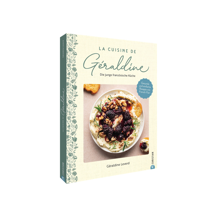 La Cuisine de Géraldine. Die junge französische Küche