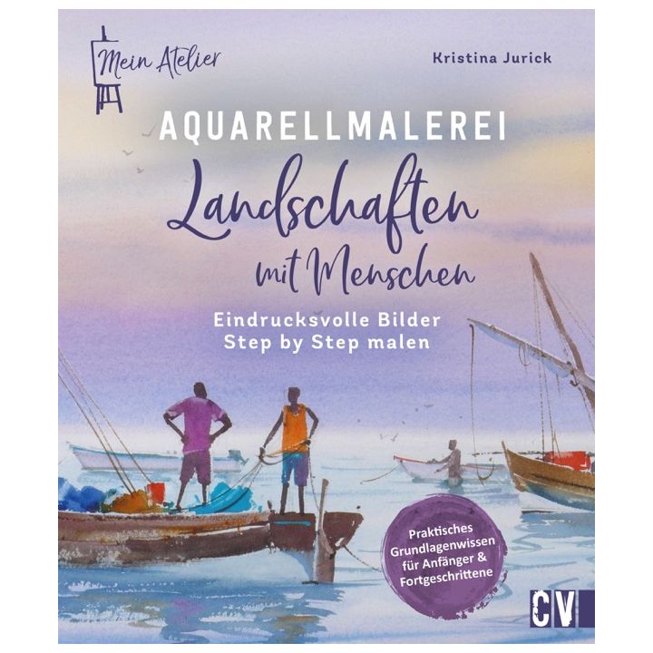 Mein Atelier Aquarellmalerei &ndash; Landschaften mit Menschen