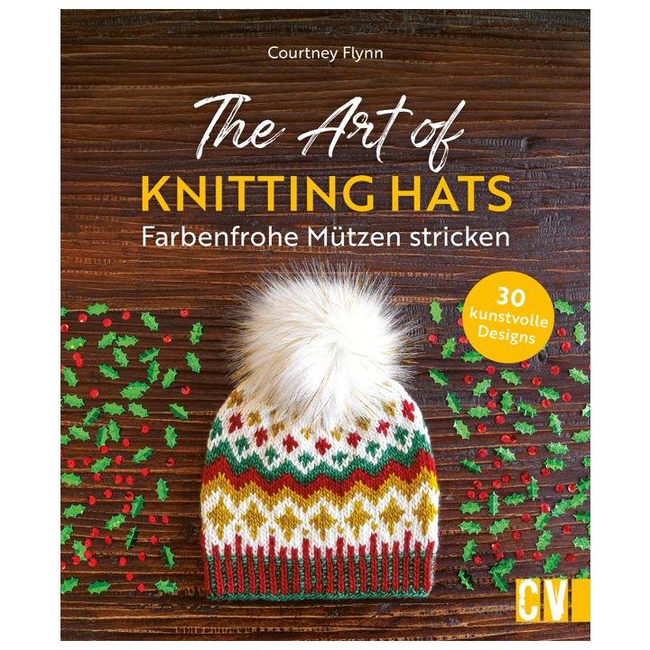 The Art of Knitting Hats &ndash; Farbenfrohe M&uuml;tzen stricken