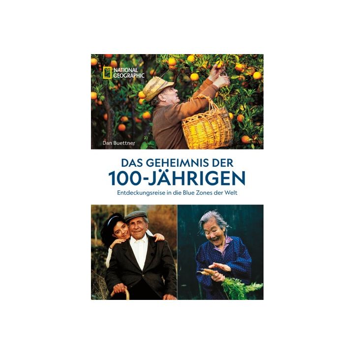 Das Geheimnis der 100-Jährigen: Entdeckungsreise in die Blue Zones der Welt