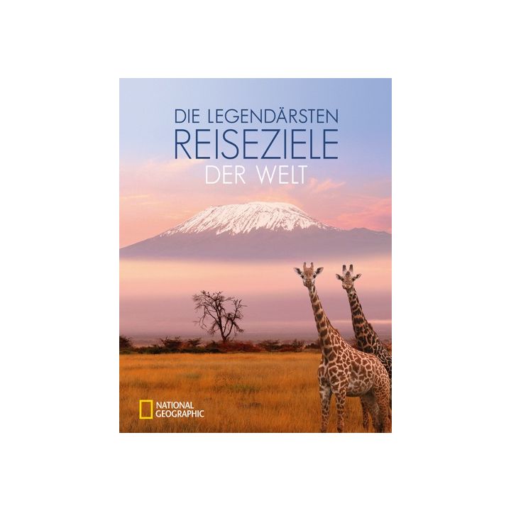 Die legendärsten Reiseziele der Welt