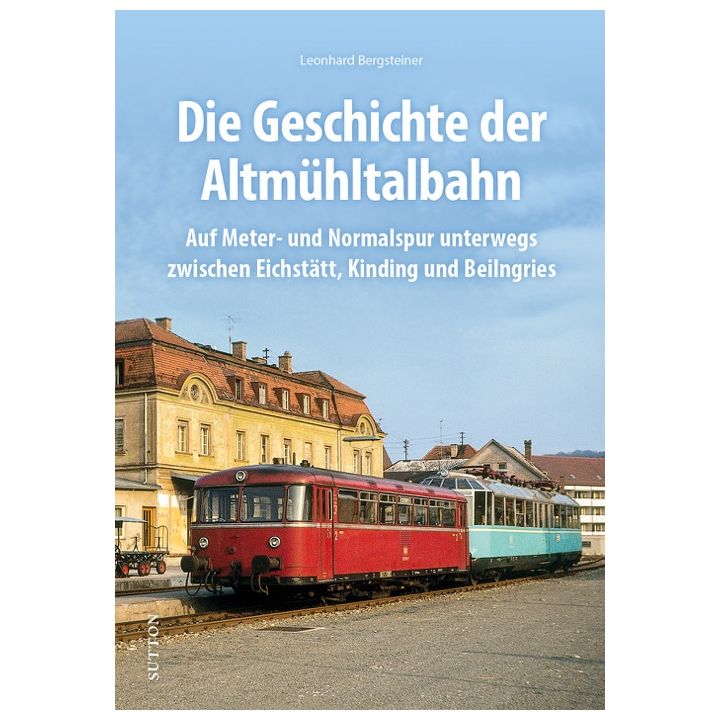 Die Geschichte der Altmühltalbahn
