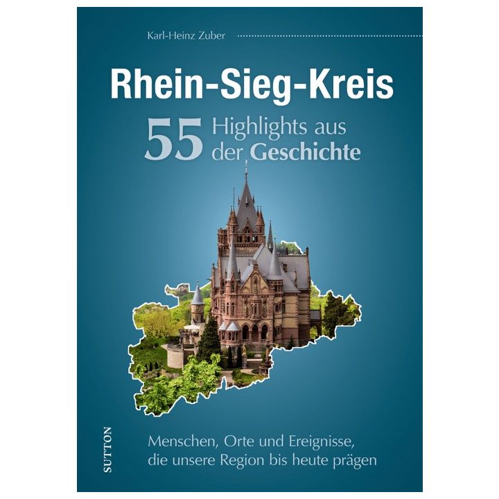 Rhein-Sieg-Kreis. 55 Highlights aus der Geschichte