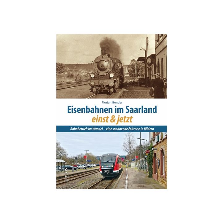 Eisenbahnen im Saarland einst und jetzt