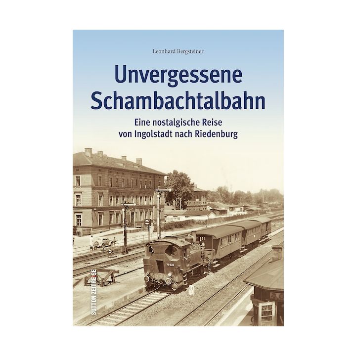 Unvergessene Schambachtalbahn