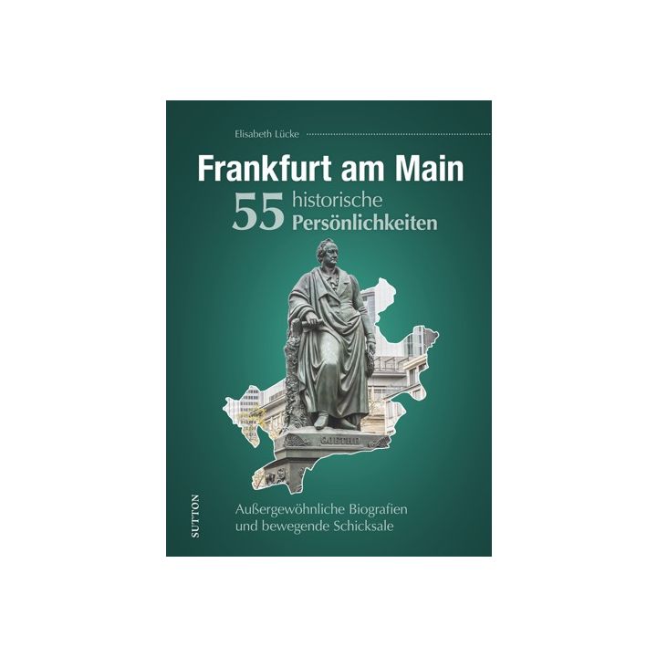 Frankfurt am Main. 55 historische Persönlichkeiten
