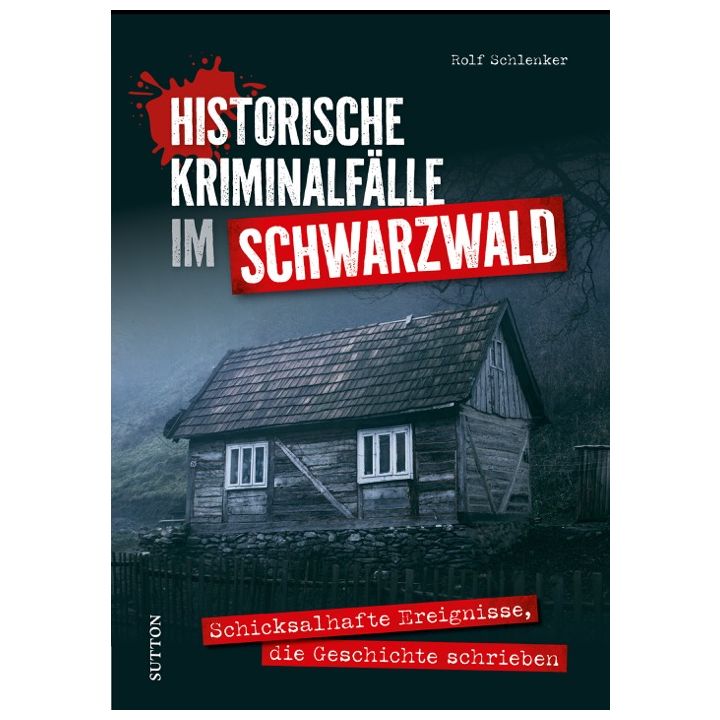 Historische Kriminalf&auml;lle im Schwarzwald