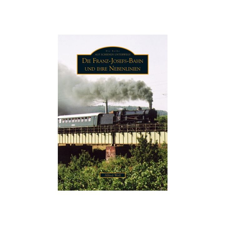 Die Franz-Josefs-Bahn und ihre Nebenlinien