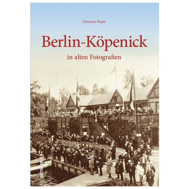 Berlin-Köpenick in alten Fotografien