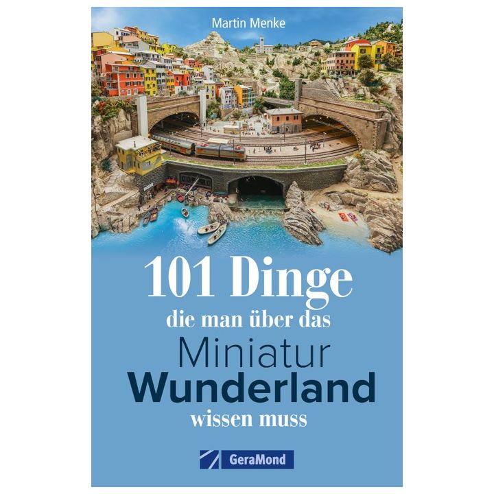 101 Dinge, die man über das Miniatur Wunderland wissen muss