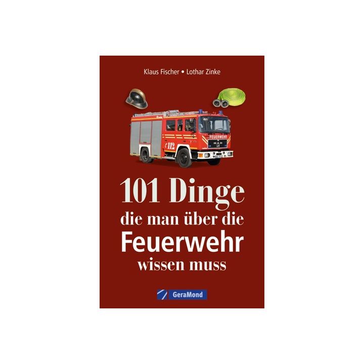 101 Dinge, die man über die Feuerwehr wissen muss