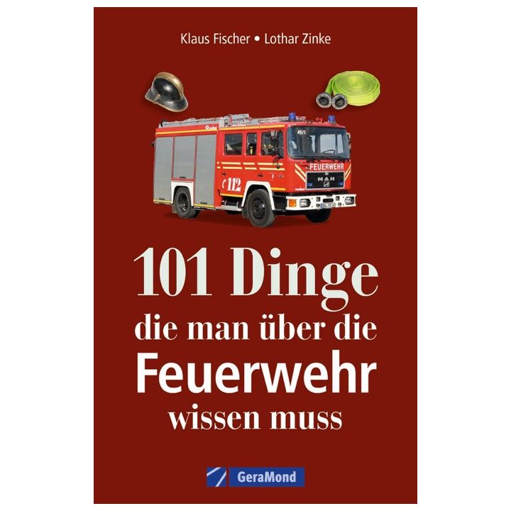 101 Dinge, die man über die Feuerwehr wissen muss