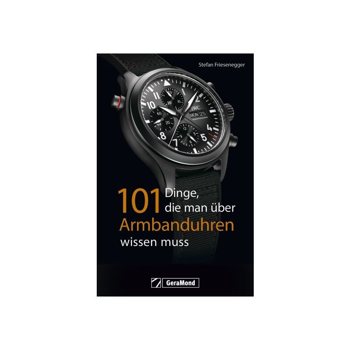 101 Dinge, die man über Armbanduhren wissen muss