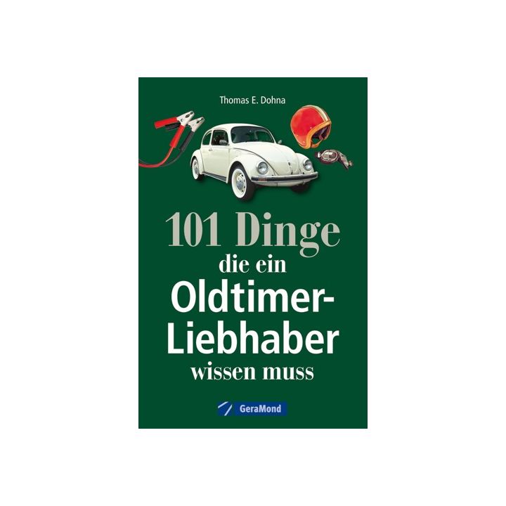 101 Dinge, die ein Oldtimer-Liebhaber wissen muss