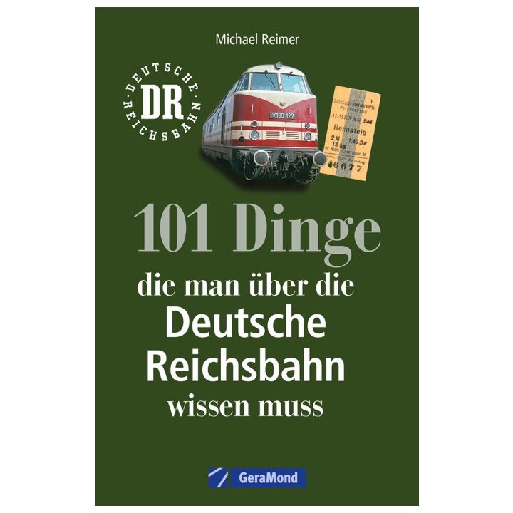 101 Dinge, die man über die Deutsche Reichsbahn wissen muss