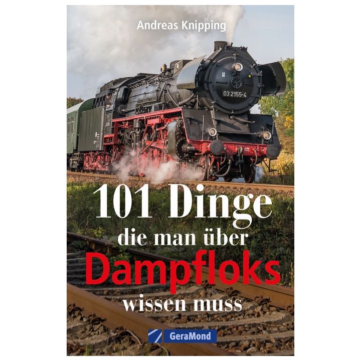 101 Dinge, die man über Dampfloks wissen muss