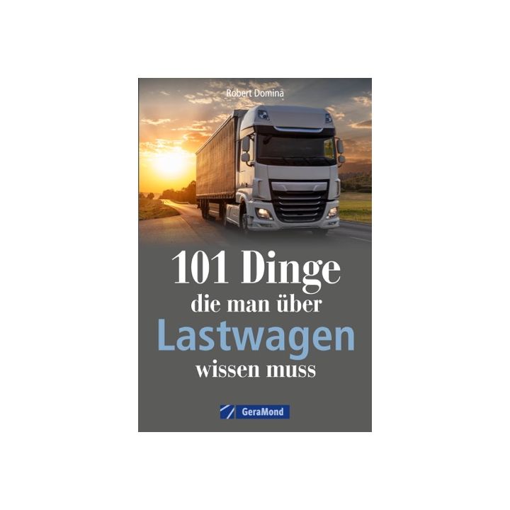 101 Dinge, die man über Lastwagen wissen muss