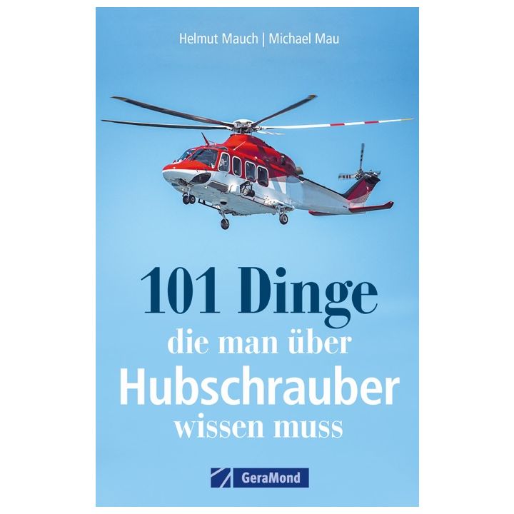 101 Dinge, die man &uuml;ber Hubschrauber wissen muss