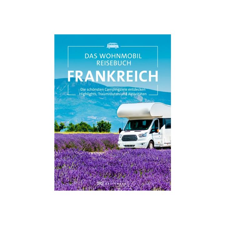 Das Wohnmobil Reisebuch Frankreich