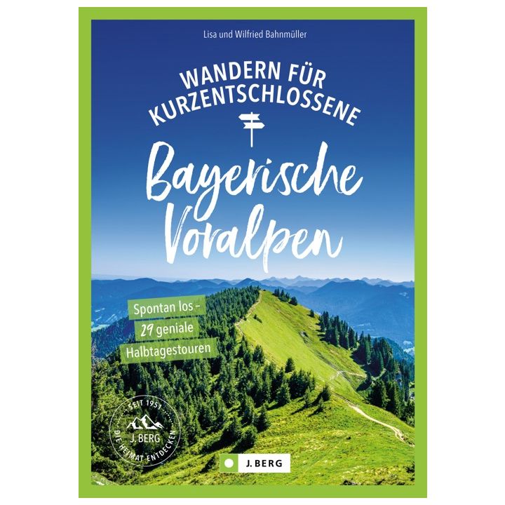 Wandern für Kurzentschlossene Bayerische Voralpen