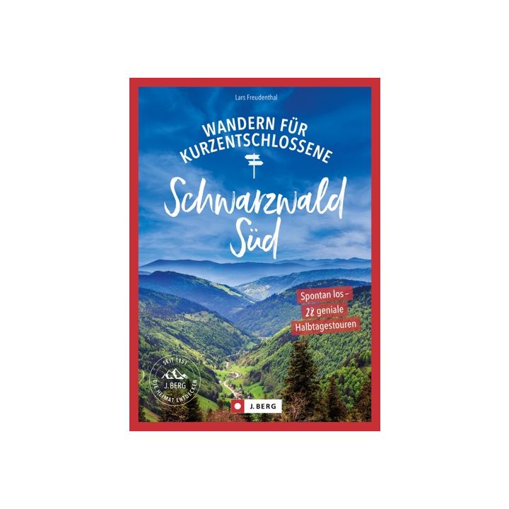 Wandern für Kurzentschlossene Schwarzwald Süd