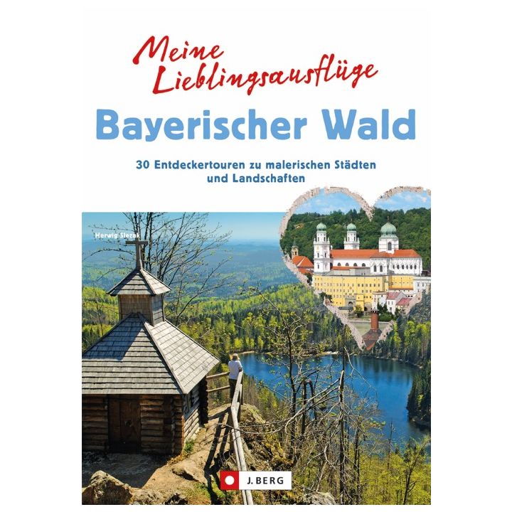 Meine Lieblingsausfl&uuml;ge Bayerischer Wald