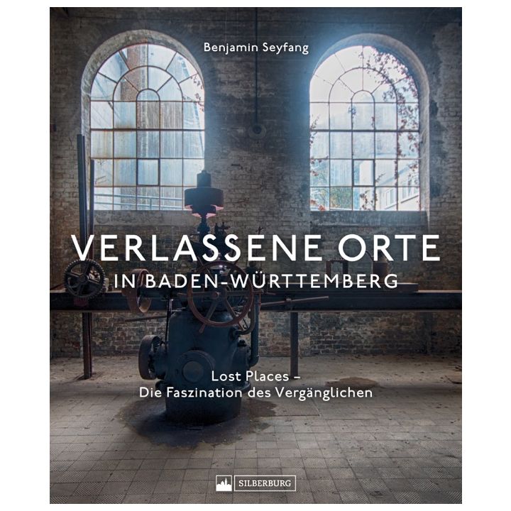 Verlassene Orte in Baden-W&uuml;rttemberg