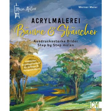 Mein Atelier Acrylmalerei Bäume & Sträucher