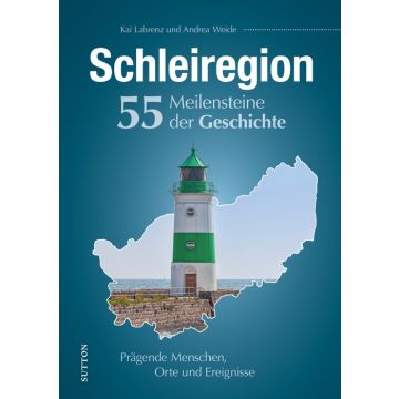 Schleiregion. 55 Meilensteine der Geschichte