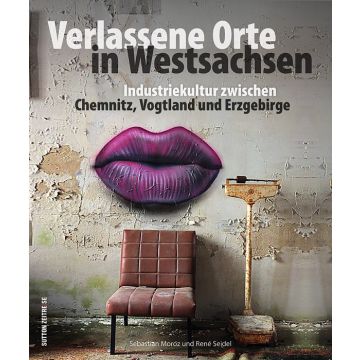 Verlassene Orte in Westsachsen