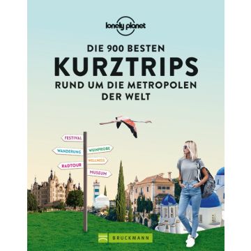 Die 900 besten Kurztrips rund um die Metropolen der Welt