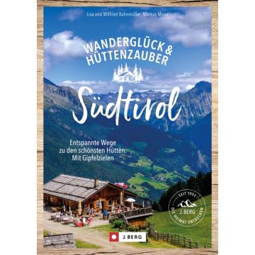 Wanderglück & Hüttenzauber Südtirol