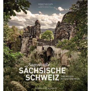 Sagenhafte Sächsische Schweiz