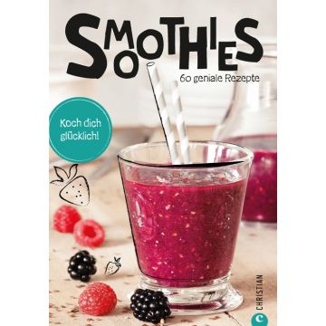 Koch dich glücklich: Smoothies