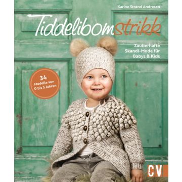 Tiddelibomstrikk - Zauberhafte Skandi-Mode für Babys & Kids stricken