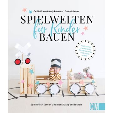 Spielwelten für Kinder bauen