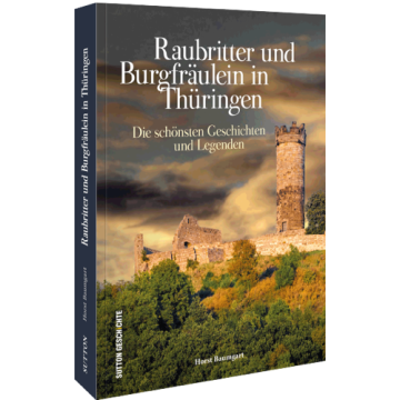 Raubritter und Burgfräulein in Thüringen