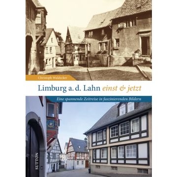 Limburg an der Lahn einst und jetzt