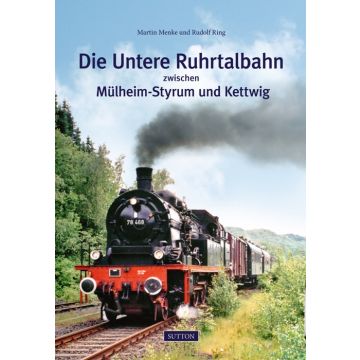 Die Untere Ruhrtalbahn zwischen Mülheim-Styrum und Kettwig